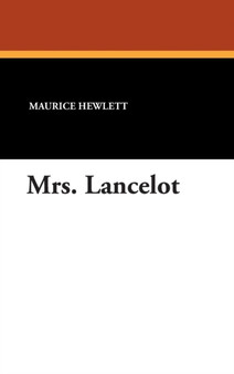 Mrs. Lancelot by Maurice Hewlett - Hardback