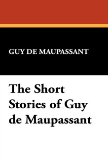 The Short Stories of Guy de Maupassant by Guy de Maupassant - Paperback