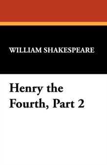 Henry the Fourth, Part 2 by William Shakespeare - Paperback