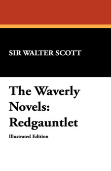 The Waverly Novels : Redgauntlet by Sir Walter Scott - Paperback