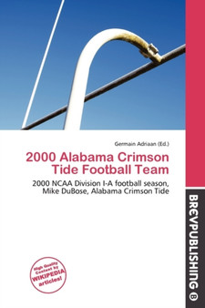 2000 Alabama Crimson Tide Football Team by Germain Adriaan - Paperback