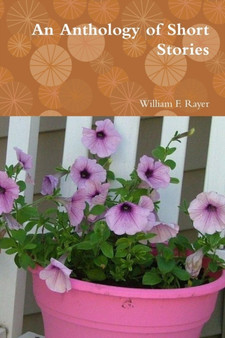 An Anthology of Short Stories by William F. Rayer - Paperback