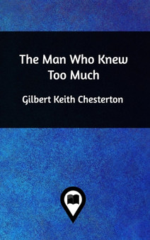 The Man Who Knew Too Much by Gilbert K Chesterton - Hardback