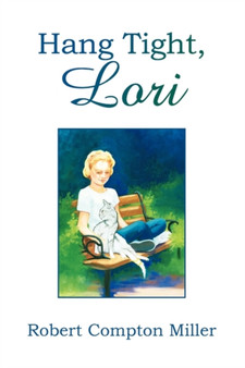 Hang Tight, Lori by Robert Compton Miller - Paperback
