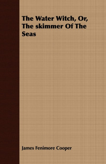 The Water Witch, Or, The Skimmer Of The Seas by James Fenimore Cooper - Paperback
