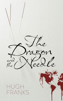 The Dragon and the Needle by Hugh Franks - Paperback