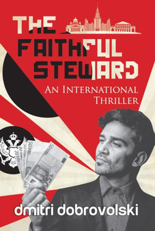 The Faithful Steward : An International Thriller : 19 by Dmitri Dobrovolski - Hardback
