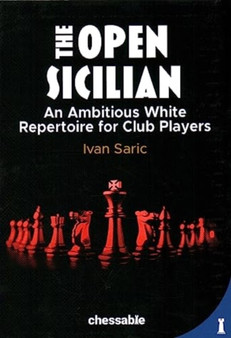 The Open Sicilian : An Ambitious White Repertoire for Club Players by Ivan Saric - Paperback