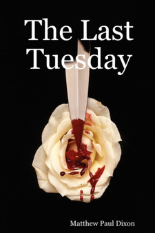 The Last Tuesday by Matthew Paul Dixon - Paperback