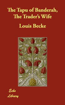 The Tapu of Banderah, The Trader's Wife by Louis Becke - Paperback