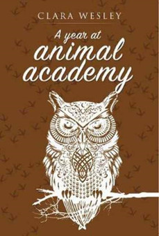 A Year at Animal Academy by Clara Wesley - Paperback