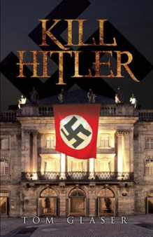Kill Hitler by Tom Glaser - Paperback