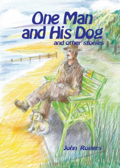 One Man and His Dog and Other Stories by John Rogers - Paperback