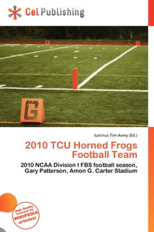 2010 Tcu Horned Frogs Football Team by Iustinus Tim Avery - Paperback