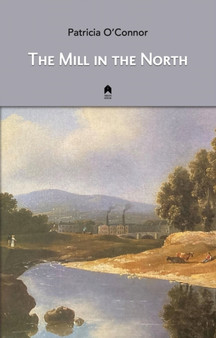 The Mill in the North by Patricia O'Connor - Paperback