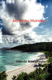 Joy in the Morning by Olutobi Konigbagbe - Paperback