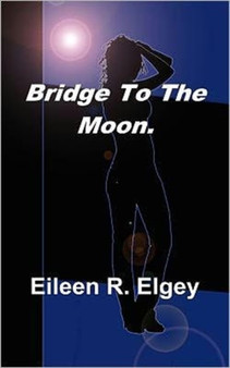Bridge to the Moon. by Eileen R. Elgey - Paperback