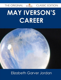 May Iverson's Career - The Original Classic Edition by Elizabeth Garver Jordan - Paperback