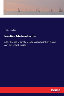 Josefine Mutzenbacher : oder Die Geschichte einer Wienerischen Dirne von ihr selbst erzahlt by Felix Salten - Paperback