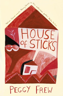 House of Sticks by Peggy Frew - Paperback