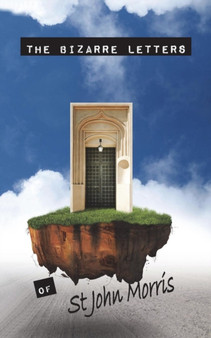 The Bizarre Letters Of St John Morris by St John Morris - Paperback