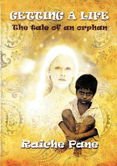 Getting a Life : The Tale of an Orphan by Raiche Pane - Paperback