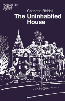 The Uninhabited House : 8 by Charlotte Riddell - Paperback