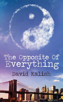 The Opposite of Everything by David Kalish - Paperback