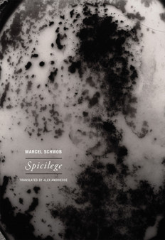 Spicilege by Marcel Schwob - Paperback