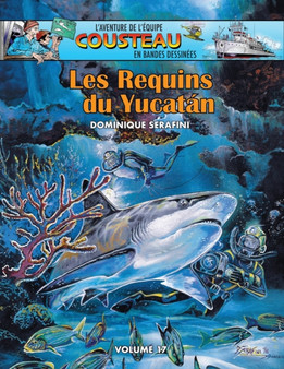 Les Requins du Yucatan : Volume 17 - L'Aventure de l'Equipe Cousteau en Bandes Dessinees : 17 by Dominique Serafini - Paperback
