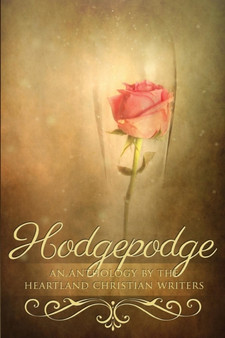 Hodgepodge : An Anthology by the Heartland Christian Writers by Michele Israel Harper - Paperback