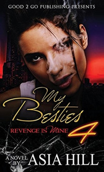 My Besties 4 : Revenge Is Mine by Asia Hill - Hardback