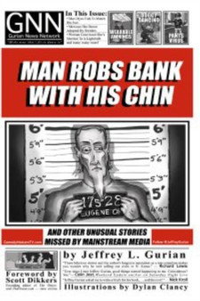 Man Robs Bank with His Chin : And Other Stories Missed by the Mainstream Media by Jeffrey Gurian - Paperback