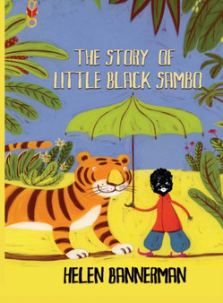 The Story of Little Black Sambo (Book and Audiobook) : Uncensored Original Full Color Reproduction by Helen Bannerman - Hardback