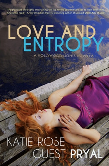 Love and Entropy : A Hollywood Lights Novella (Hollywood Lights Series #2) : 2 by Katie Rose Guest Pryal - Paperback