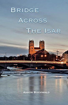 Bridge Across the Isar by Aaron Buchwald - Paperback