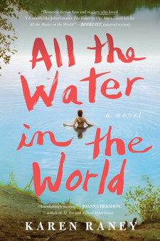 All the Water in the World : A Novel by Karen Raney - Paperback