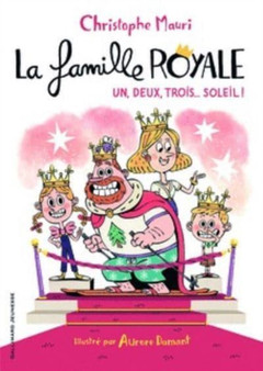 La famille royale 4/Un, deux, trois... soleil ! by Christophe Mauri - Paperback