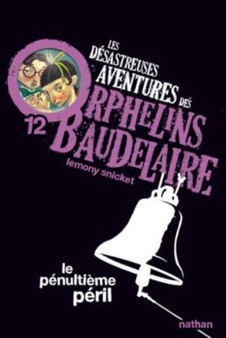Les desastreuses aventures des Orphelins Baudelaire : Le penultieme peril by Lemony Snicket - Paperback