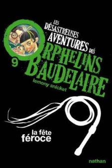 Les desastreuses aventures des Orphelins Baudelaire : La fete feroce by Lemony Snicket - Paperback