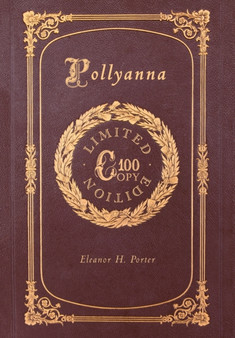 Pollyanna (100 Copy Limited Edition) by Eleanor H Porter - Hardback