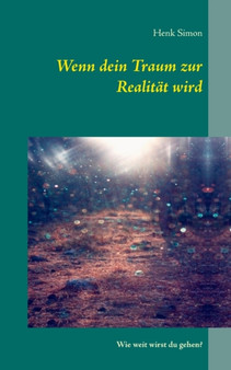 Wenn dein Traum zur Realitat wird : Wie weit wirst du gehen? by Henk Simon - Paperback