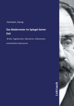 Das Biedermeier im Spiegel Seiner Zeit by Georg Hermann - Paperback