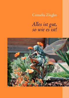 Alles ist gut, so wie es ist! by Cornelia Ziegler - Paperback