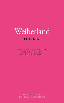 Weiberland : Erotische Erzahlung uber eine Zeit, die kommen wird by Luisa G - Paperback