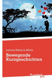 Bewegende Kurzgeschichten by Lavinia Rebecca White - Paperback