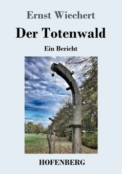 Der Totenwald : Ein Bericht by Ernst Wiechert - Paperback