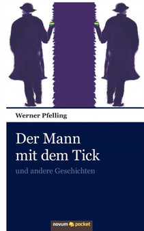 Der Mann mit dem Tick : und andere Geschichten by Werner Pfelling - Paperback