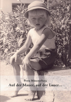 Auf Der Mauer, Auf Der Lauer by Petra Munsterberg - Paperback