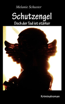 Schutzengel : Doch der Tod ist starker by Melanie Schuster - Paperback